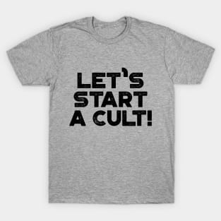 Let's Start A Cult Funny Vintage Retro T-Shirt